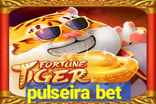 pulseira bet